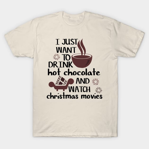 I just want to drink hot chocolate and watch christmas movies T-Shirt by archila